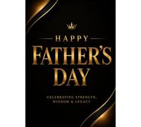 Happy Father's Day: A Luxury Greeting Card Style Booklet Celebrating Strength, Wisdom & Legacy