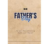 Happy Fathers day. Agenda Especial Día de los Padres: Un Regalo para Celebrar su Amor: Un planificador único para honrar a papá, fortalecer vínculos y crear momentos inolvidables juntos