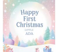 Happy First Christmas, Little Ada (the perfect custom Christmas book for little baby Ada on their first Christmas)