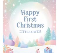 Happy First Christmas, Little Owen (the perfect custom Christmas book for little baby Owen on their first Christmas)