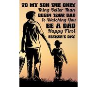 Happy First Father's Day To My Son: Father's Day Gift For Son , Father's Day Journal Gift, 6" x 9" with 120 Lined pages