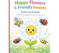 Happy Flowers & Friendly Insects: Color, Cut & Paste Activity Book; 30 Cute Templates for Kids Ages 4-8; Flowers & Bugs Coloring and Cutting Book for ... Book; Nature Elements (Color, Cut and Fun)
