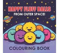 Happy Fluff Balls From Outer Space: Colouring Book For Kids
