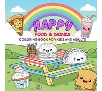Happy Food: colouring book for kids and adults: Cute & Easy Kawaii Food Illustrations for Kids and Adults