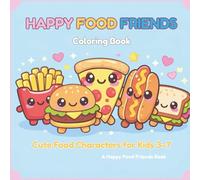 Happy Food Friends Coloring Book: Cute Food Characters for Kids Ages 3-7