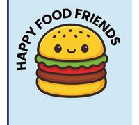 Happy Food Friends: Cute Food Coloring Book for Toddlers Ages 1-3: Adorable Kawaii Fruits, Sweets & Snacks with Bold Lines for Easy Toddler Coloring Fun