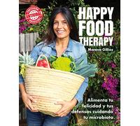 Happy food therapy: Alimenta tu felicidad y tus defensas cuidando tu microbiota (Bienestar, estilo de vida, salud)