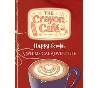 Happy Foods: A Whimsical Adventure: A simple and fun coloring book for all ages by The Crayon Café