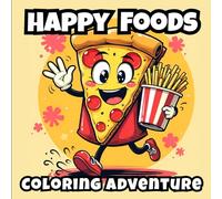 Happy Foods Coloring Adventure: 45 Fun, Easy, and Satisfying Coloring-pages of Savory Meals & Playful Food Scenes for Kids |Nice Gift Ideas For Boys & ... Relaxation & Creativity |90 Pages 8.5" X 8.5"