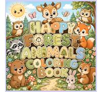 Happy Forest Animals Coloring Book: Fun and Easy Coloring Pages for Toddlers and Kids Ages 3-7 Featuring Deer, Fox, Bear, Rabbit, Squirrel, Raccoon, Owl, Beaver, Wolf, Hedgehog and More