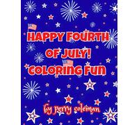 Happy Fourth of July ! Coloring Fun: A Coloring Book for Kids with 70 Patriotic Designs Featuring Stars, Liberty, and American Pride