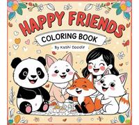 Happy Friends : Coloring Book For Kids And Adults | Bold & Easy Designs: Featuring Cute Animal Characters For Daily Relaxation (Kashi Doodle’s Fun Friends Series)