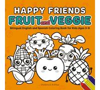 Happy Friends Fruit and Veggie: Bilingual English and Spanish Coloring Book for Kids Ages 3-8