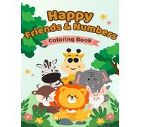 Happy Friends & Numbers Coloring Book: The Fun Way to Learn, Relax & Create - Perfect for Kids and Adults!