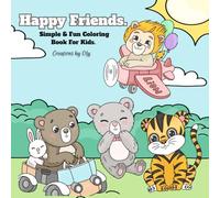 Happy Friends: Simple and Fun Coloring Book for Kids and Adults,Featuring Cute Animals Characters with 30 Illustrations Great for Relaxation.