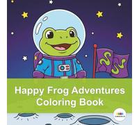 Happy Frog Adventures Coloring Book: Jump into a world of lily pad laughs and colorful fun!