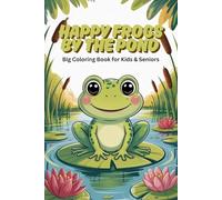 Happy Frogs by the Pond - Big Coloring Book for Kids & Seniors: Relaxing Frog Coloring Book with Cute Pond Scenes | 85 Lovely Designs | Every Other Page Blank