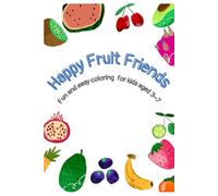 Happy Fruit Friends: Cute & Easy Fruit Coloring Book for Kids Ages 3-7 | Smiling Fruits, Berries & Fun Faces for Toddlers and Preschoolers