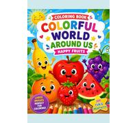 Happy Fruits: Colorful World of Fruits