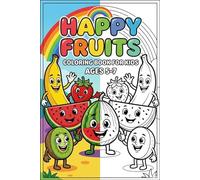 Happy Fruits: Coloring Book for Kids Ages 5-7: Funny Fruit Characters for Boys and Girls, Easy Designs for Early Learners, Large 6x9 Inch Coloring Pages to Develop Fine Motor Skills