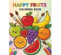 Happy Fruits Coloring Book: Fun and Easy Fruit Coloring Pages for Kids (ARTizbek Coloring Book Collection)