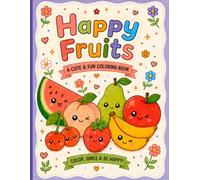 Happy Fruits: Cute Coloring Book for Toddlers, Preschoolers, and Young Kids (Happy Coloring Co.)