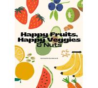 Happy Fruits Happy veggies & nuts: A Delightful Coloring Adventure with Nature’s Yummy Treats!!!