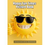 Happy Fun Times Picture Book: Coffee Table Book | Smiling Illustrations for Good Mental Health, Rest & Relaxation (Fashion and Artistic Style Coffee Table Book Series)