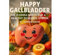 Happy Gallbladder: Top 10 Simple Habits for a Healthy Digestive System: 9 (Medical Facts by Zentara UK)