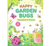 Happy Garden Bugs Coloring Book for Preschool: 50 Cute & Simple Garden Critters for Early Learning Fun