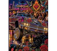 HAPPY GARDEN - COLOR OUT THE CRAZY 2: OLD-SCHOOL INK, LOWRIDERS, HIP-HOP AND FORWARD MOTION: ADULT COLORING BOOK FOR RESTLESS MINDS.