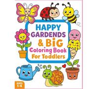 Happy Gardens Big Coloring Book for Toddlers: Easy Nature Coloring Fun with Cute Animals, Flowers, Bugs, and Garden Friends: Large Simple Coloring ... Birds, Plants, and Early Learning Activities