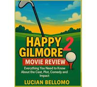 Happy Gilmore 2 Movie Review: Everything You Need to Know About the Cast, Plot, Comedy and Impact