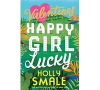 Happy Girl Lucky: Hilarious romantic-comedy books for the Instagram generation: Book 1 (The Valentines)