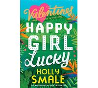 Happy Girl Lucky: Hilarious romantic-comedy books for the Instagram generation (The Valentines)