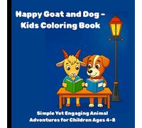 Happy Goat and Dog - Kids Coloring Book: Simple Yet Engaging Animal Adventures for Children Ages 4-8