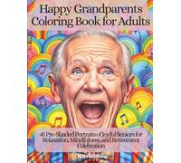 Happy Grandparents Coloring Book for Adults: 45 Pre-Shaded Portraits of Joyful Seniors for Relaxation, Mindfulness, and Retirement Celebration (Pre-Shaded Coloring Fun)