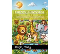 Happy Habitats: Bold and easy voloring book for toddlers and kids Fun & Simple pages of animals. Sea creatures Flowers and Garden vegetables for preschool kids
