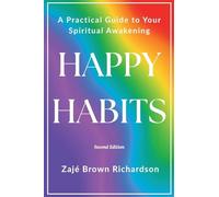 Happy Habits: A Practical Guide to Your Spiritual Awakening