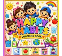 Happy Habits Coloring Book: A Good Habits Coloring Book for Toddlers and Preschoolers Featuring Hygiene, Good Manners, Kindness, Healthy Routines, and Everyday Life Skills