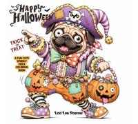 Happy Halloween A FUN CUTE SPOOKY DOGS COLORING BOOK: A Funny and Spooky Coloring Book for Adults and Teens Featuring Dogs in Witch, Vampire, Pirate, Monster, and Trick-or-Treat Costumes