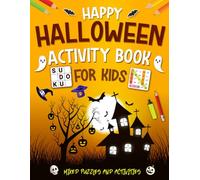 Happy Halloween Activity Book For Kids Ages 5-12 Years Old: Mixed Puzzles Activities for children. Includes Coloring, Mazes, Word Scramble, Word Search, Sudoku and More!
