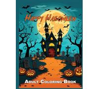 Happy Halloween - Adult Coloring Book: 120 Pages to Color (Adult Coloring Books)