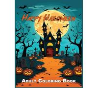 Happy Halloween - Adult Coloring Book: 120 Pages to Color (Adult Coloring Books)