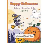 Happy Halloween Coloring Book for Kids Ages 4-8: 50 Cute and Spooky Coloring Pages to Celebrate Halloween Fun! “A Friendly Halloween Adventure Full of Ghosts, Pumpkins & Candy!