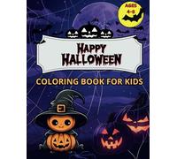 HAPPY HALLOWEEN Coloring Book For Kids Ages 4-8: Fun and Scary Coloring for All ages