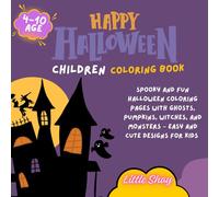 Happy Halloween Coloring Book for Kids Ages 4-8: Spooky and Fun Halloween Coloring Pages with Ghosts, Pumpkins, Witches, and Monsters. Easy and Cute Designs for Kids