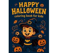 Happy Halloween Coloring book for kids: Fun and Easy Halloween Coloring Pages for Kids Ages 4-8 | Spooky Ghosts, Smiling Pumpkins, Witches, and More | Great for Parties, Gifts, and Holiday Fun