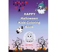 HAPPY HALLOWEEN COLORING BOOK FOR KIDS: GHOST AND PUMPKIN COLORING BOOK AGES 3-8, HAVE FUN COLORING!