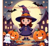 Happy Halloween Coloring Book for Kids: Simple, Spooky, and Sweet Coloring Fun for Little Hands!